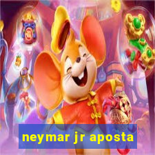 neymar jr aposta